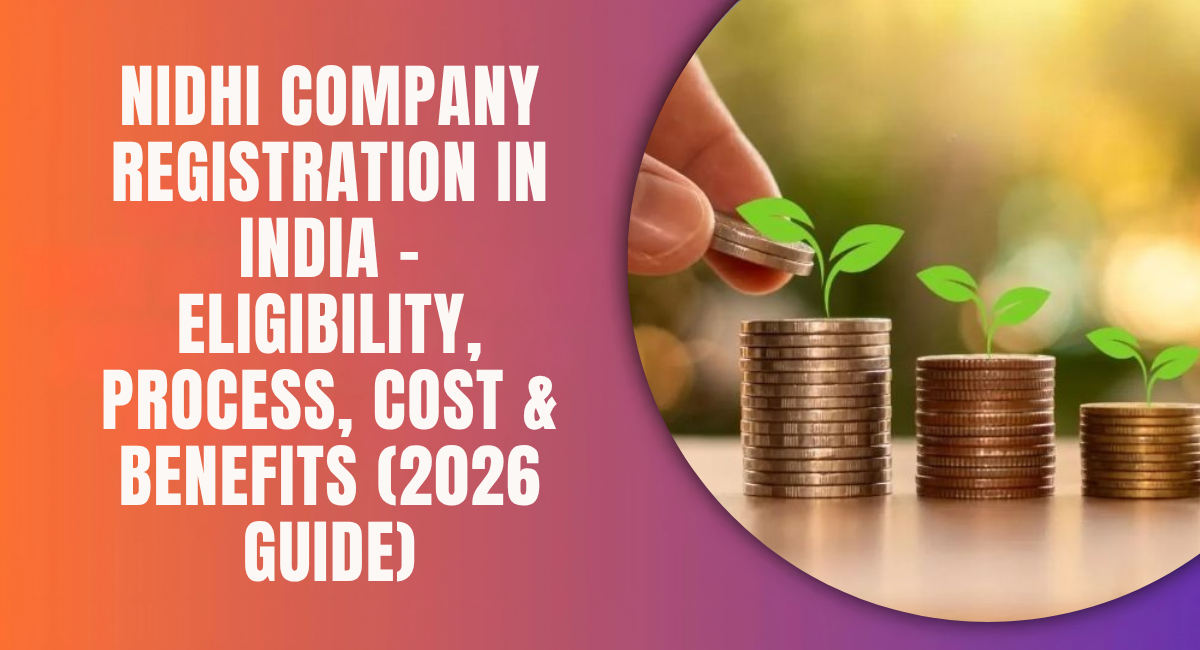Nidhi Company Registration in India – Eligibility, Process, Cost & Benefits (2026 Guide).png